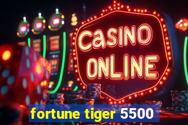 fortune tiger 5500